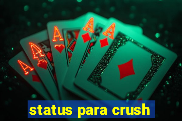 status para crush